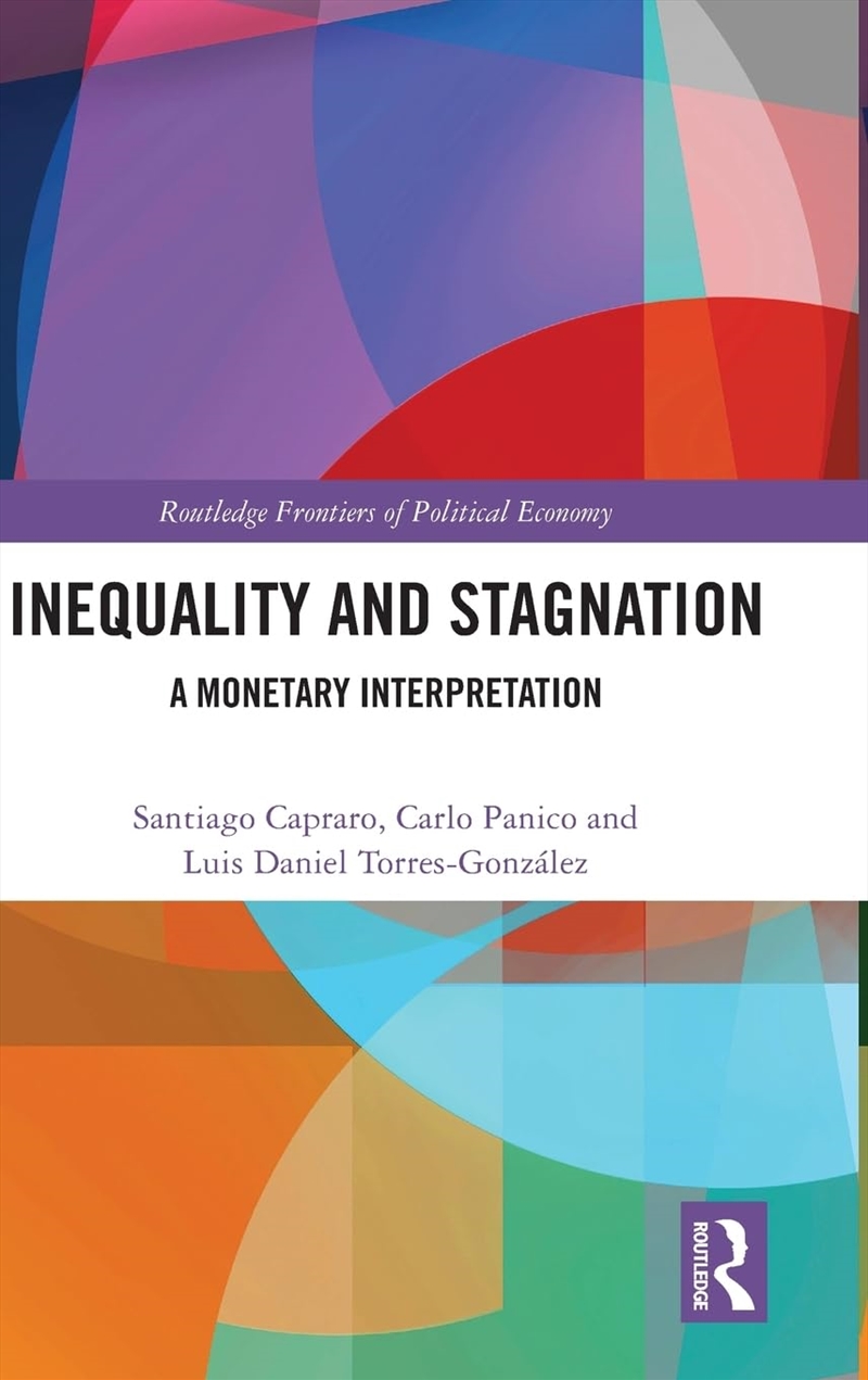 Inequality And Stagnation: A Monetary Interpretation (Routledge Frontiers Of Political Economy)/Product Detail/Politics & Government