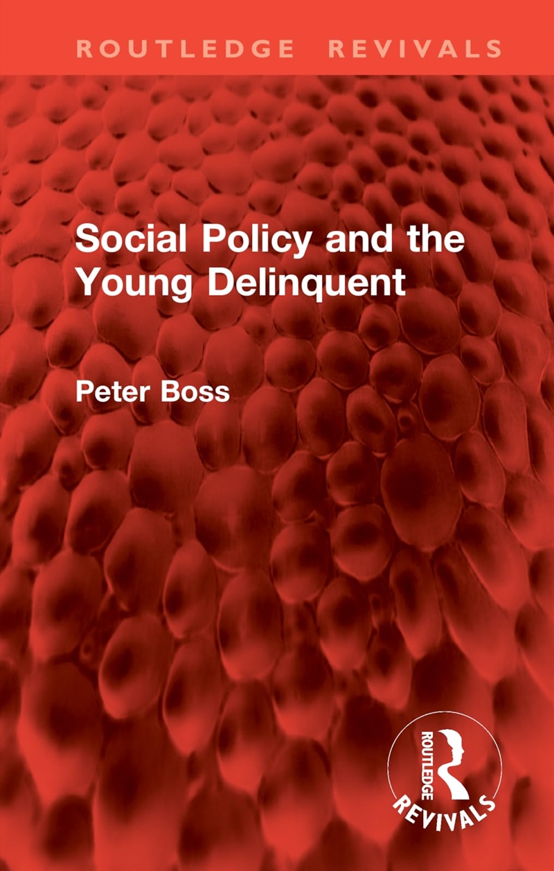 Social Policy And The Young Delinquent (Routledge Revivals)/Product Detail/Society & Culture
