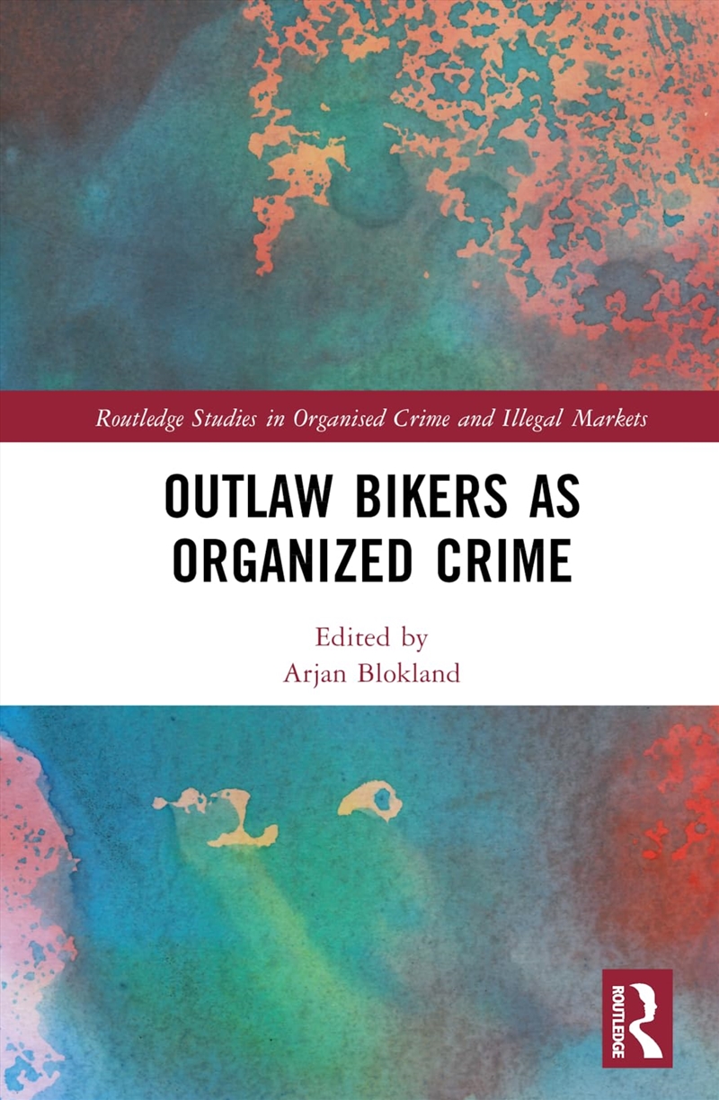Outlaw Bikers As Organized Crime (Routledge Studies In Organised Crime)/Product Detail/Politics & Government