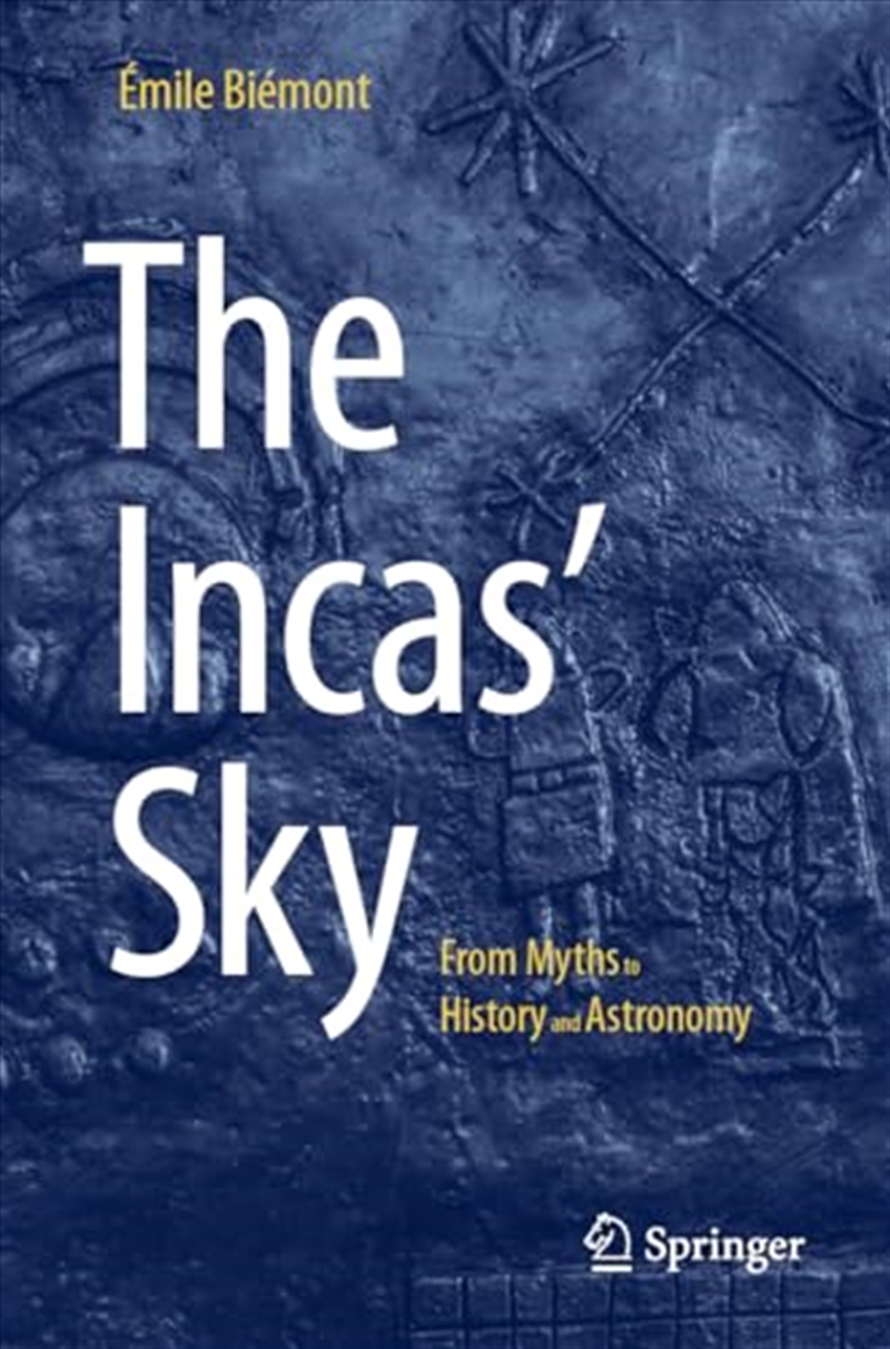 The Incas' Sky: From Myths To History And Astronomy/Product Detail/History