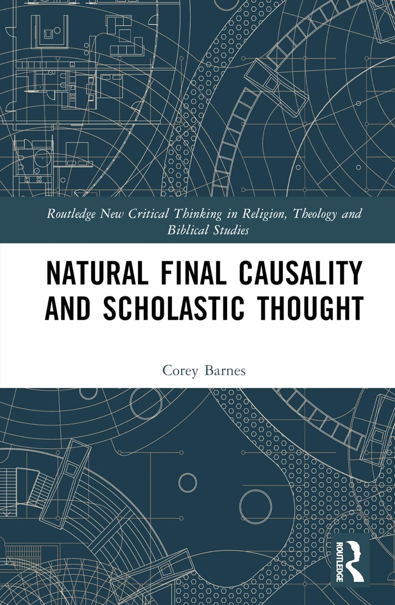 Natural Final Causality And Scholastic Thought (Routledge New Critical Thinking In Religion, Theolog/Product Detail/Religion & Beliefs
