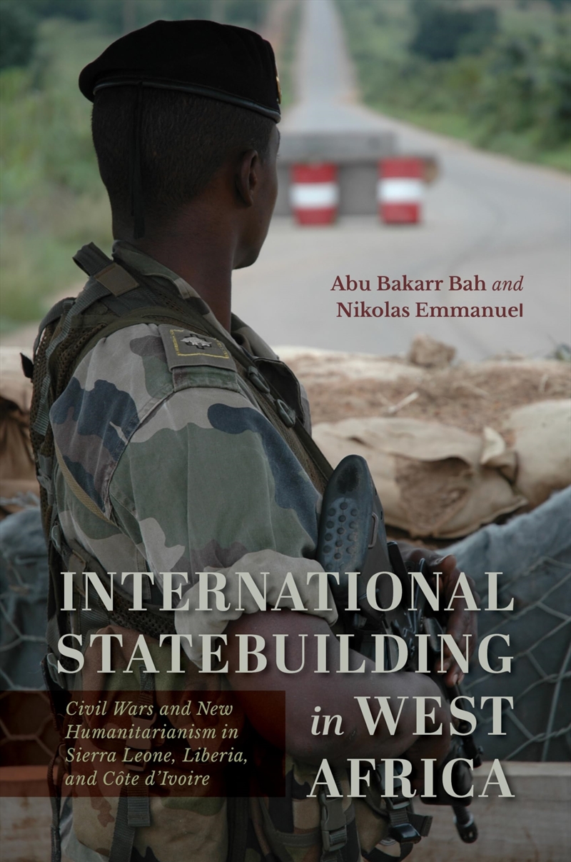International Statebuilding In West Africa: Civil Wars And New Humanitarianism In Sierra Leone, Libe/Product Detail/Politics & Government