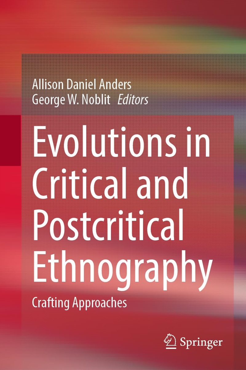 Evolutions In Critical And Postcritical Ethnography: Crafting Approaches/Product Detail/Politics & Government