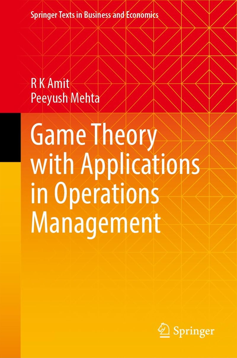 Game Theory With Applications In Operations Management (Springer Texts In Business And Economics)/Product Detail/Accounting, Business & Legal