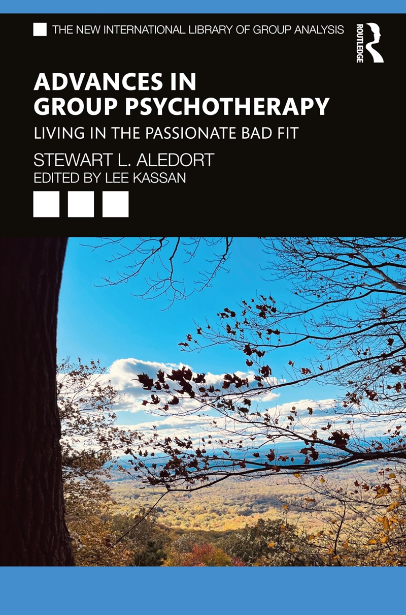 Advances In Group Psychotherapy: Living In The Passionate Bad Fit (The New International Library Of/Product Detail/Psychology