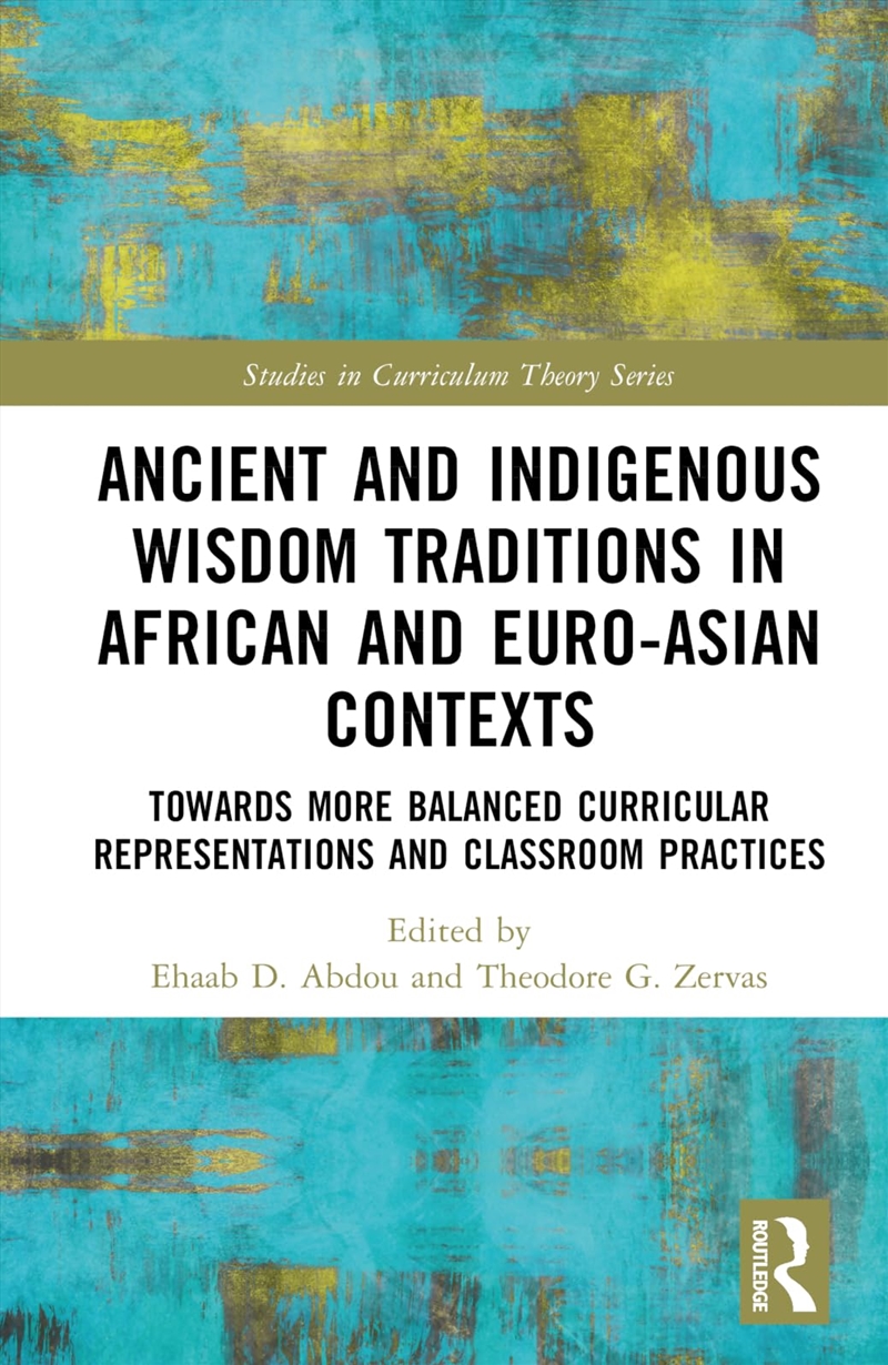 Ancient And Indigenous Wisdom Traditions In African And Euro-Asian Contexts: Towards More Balanced C/Product Detail/Religion & Beliefs
