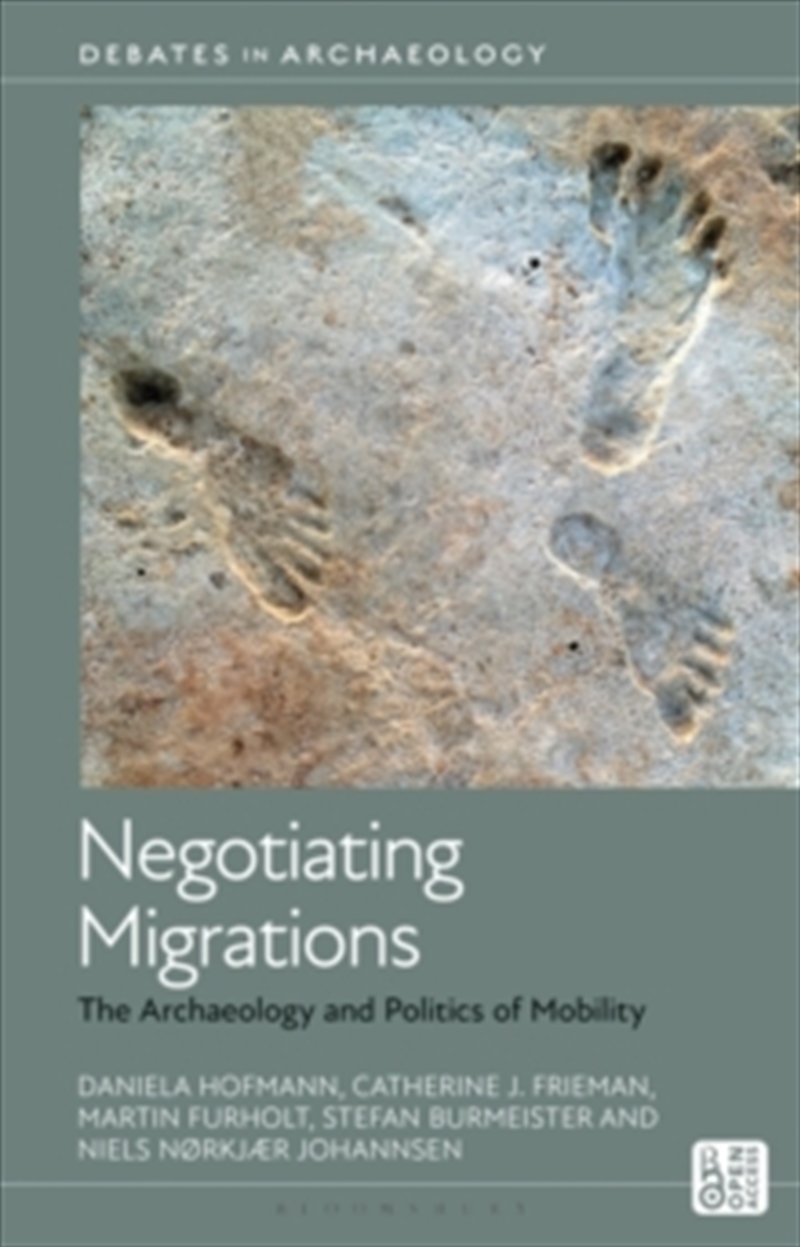 Negotiating Migrations : The Archaeology And Politics Of Mobility/Product Detail/History