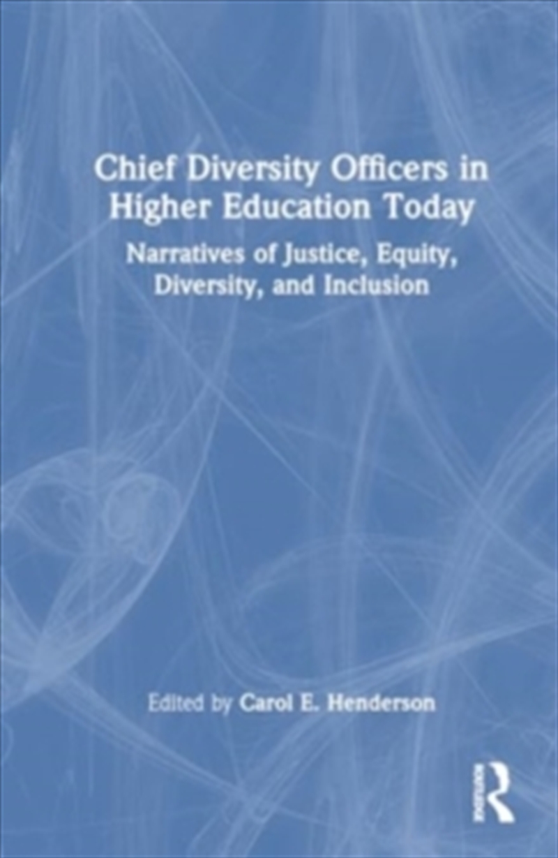 Chief Diversity Officers In Higher Education Today : Narratives Of Justice, Equity, Diversity, And I/Product Detail/Education & Textbooks