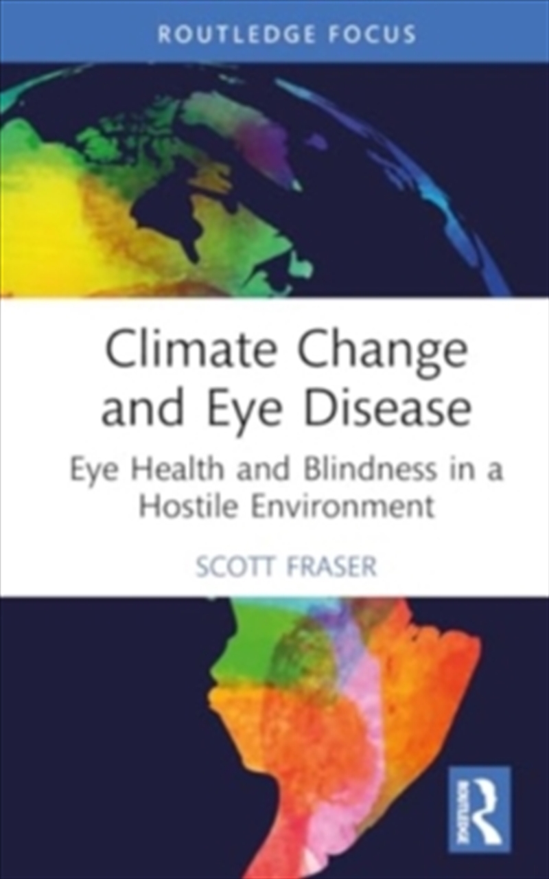 Climate Change And Eye Disease : Eye Health And Blindness In A Hostile Environment/Product Detail/Science