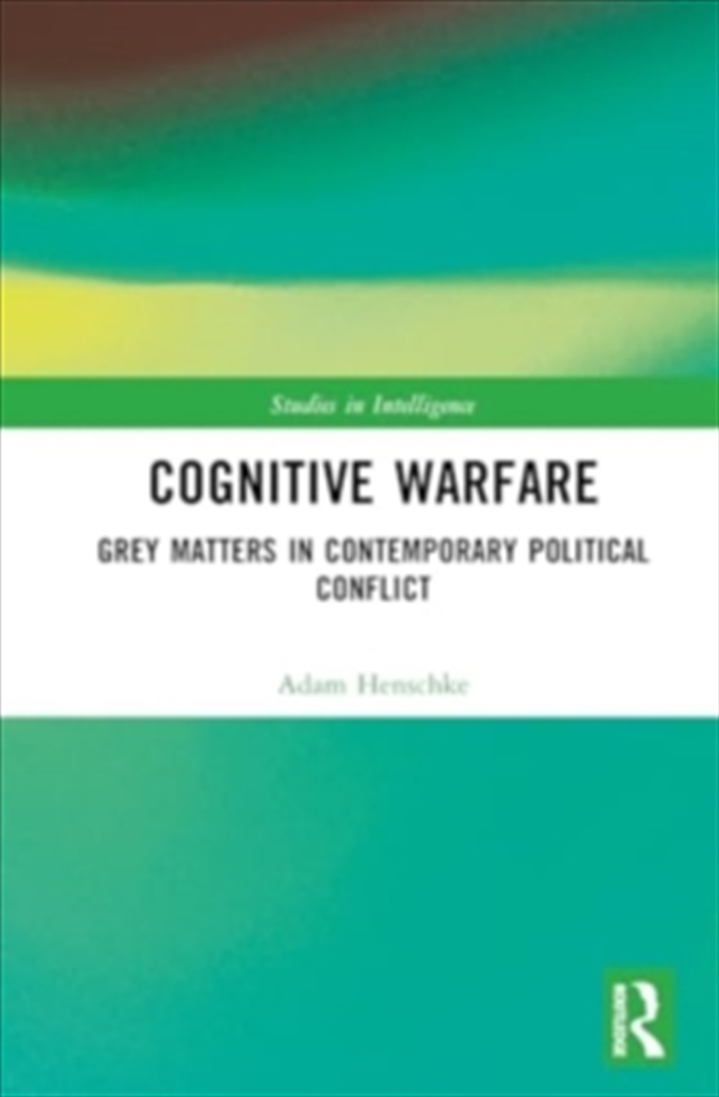 Cognitive Warfare : Grey Matters In Contemporary Political Conflict/Product Detail/History