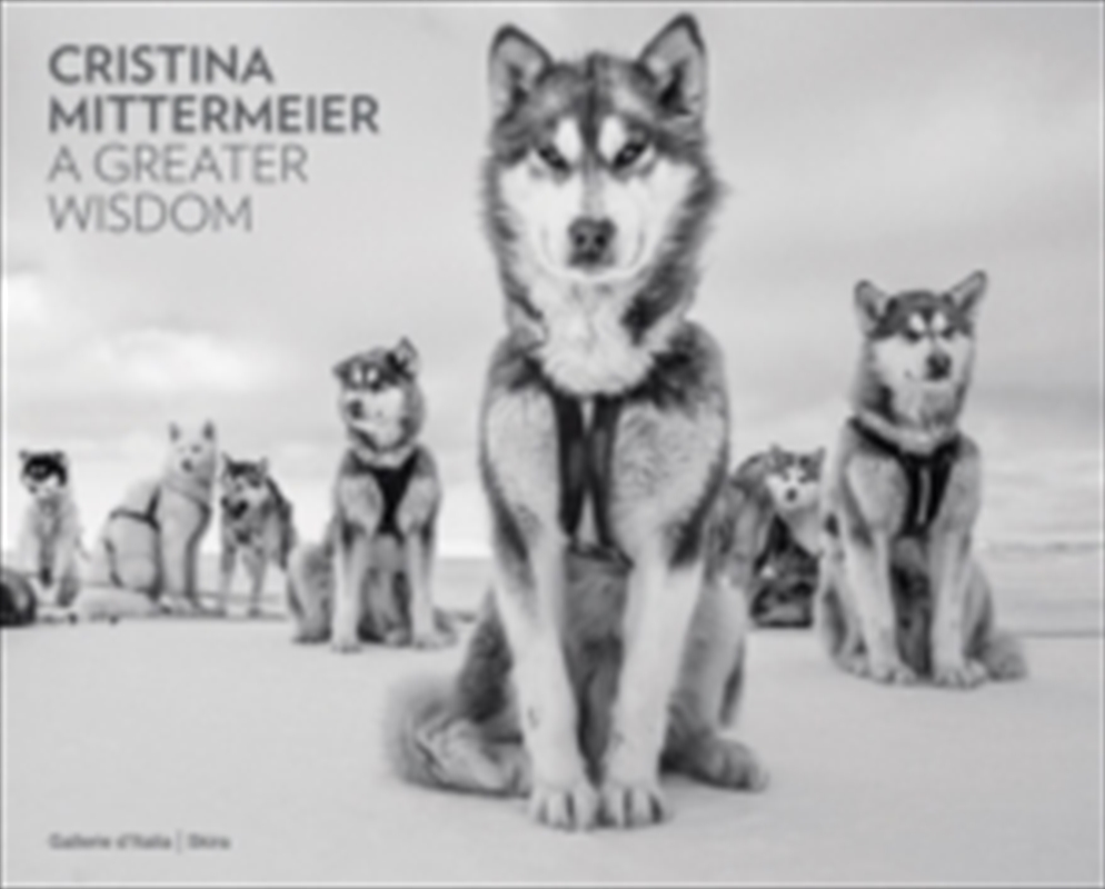 Cristina Mittermeier: A Greater Wisdom : In Collaboration With National Geographic/Product Detail/Geography