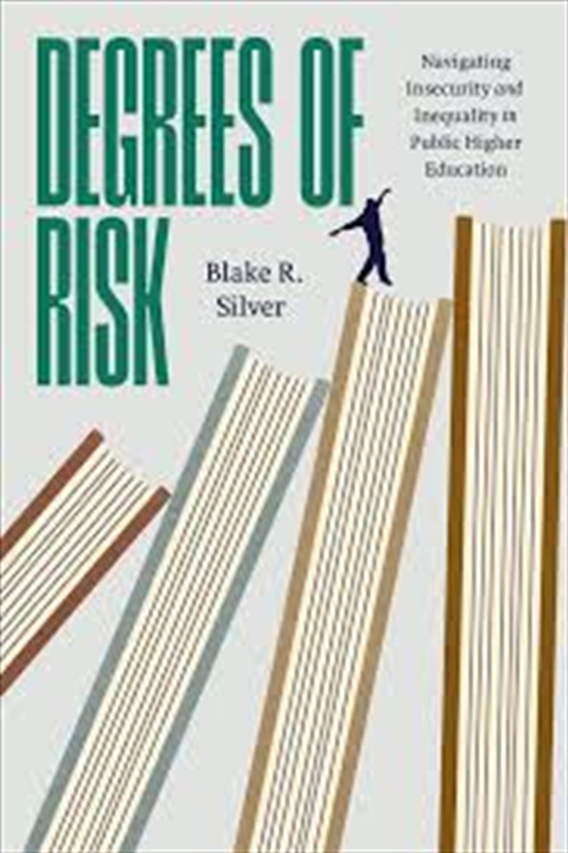Degrees Of Risk: Navigating Insecurity And Inequality In Public Higher Education/Product Detail/Education & Textbooks