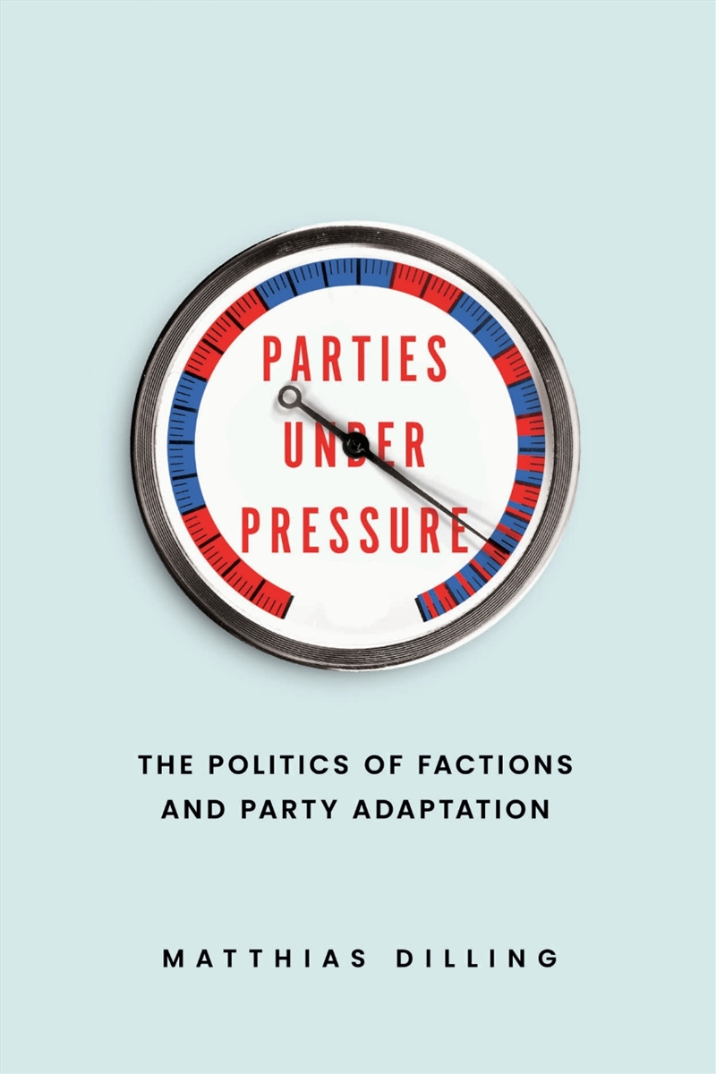Parties Under Pressure: The Politics Of Factions And Party Adaptation/Product Detail/Politics & Government