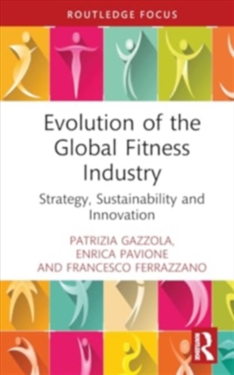 Evolution Of The Global Fitness Industry : Strategy, Sustainability And Innovation/Product Detail/Business Leadership & Management