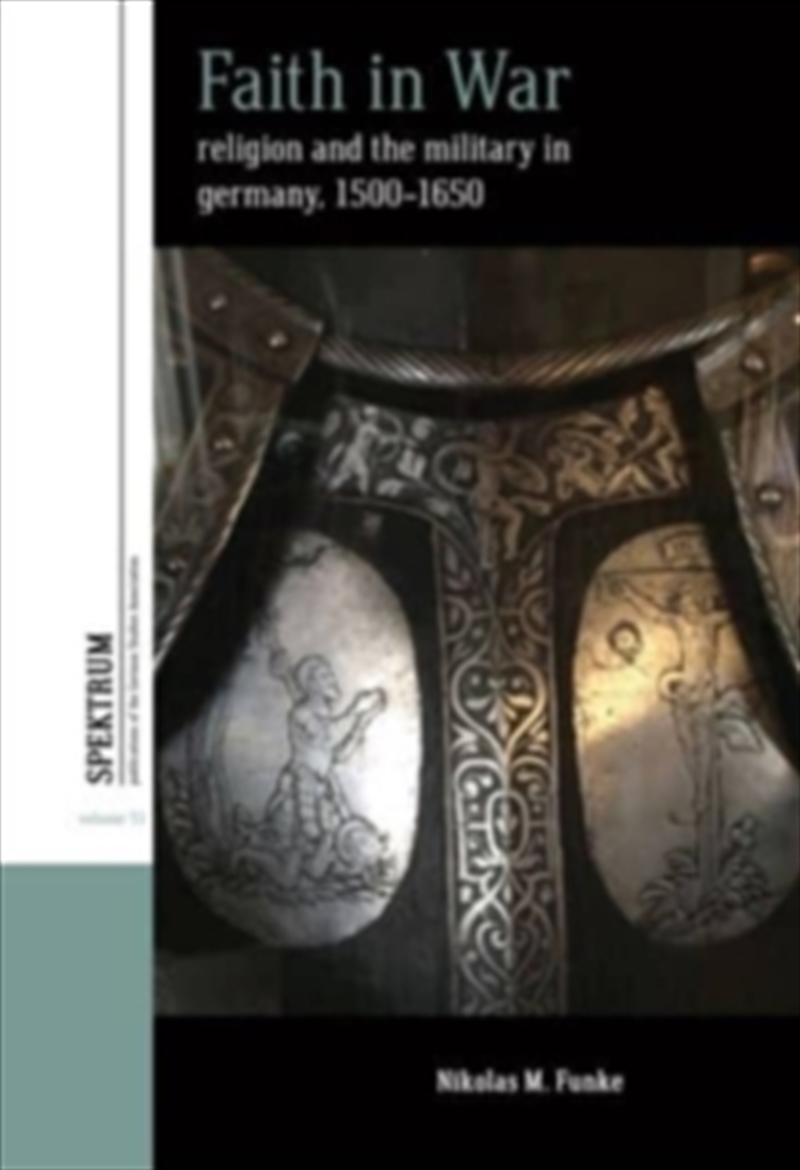 Faith In War : Religion And The Military In Germany, C.1500-1650/Product Detail/History
