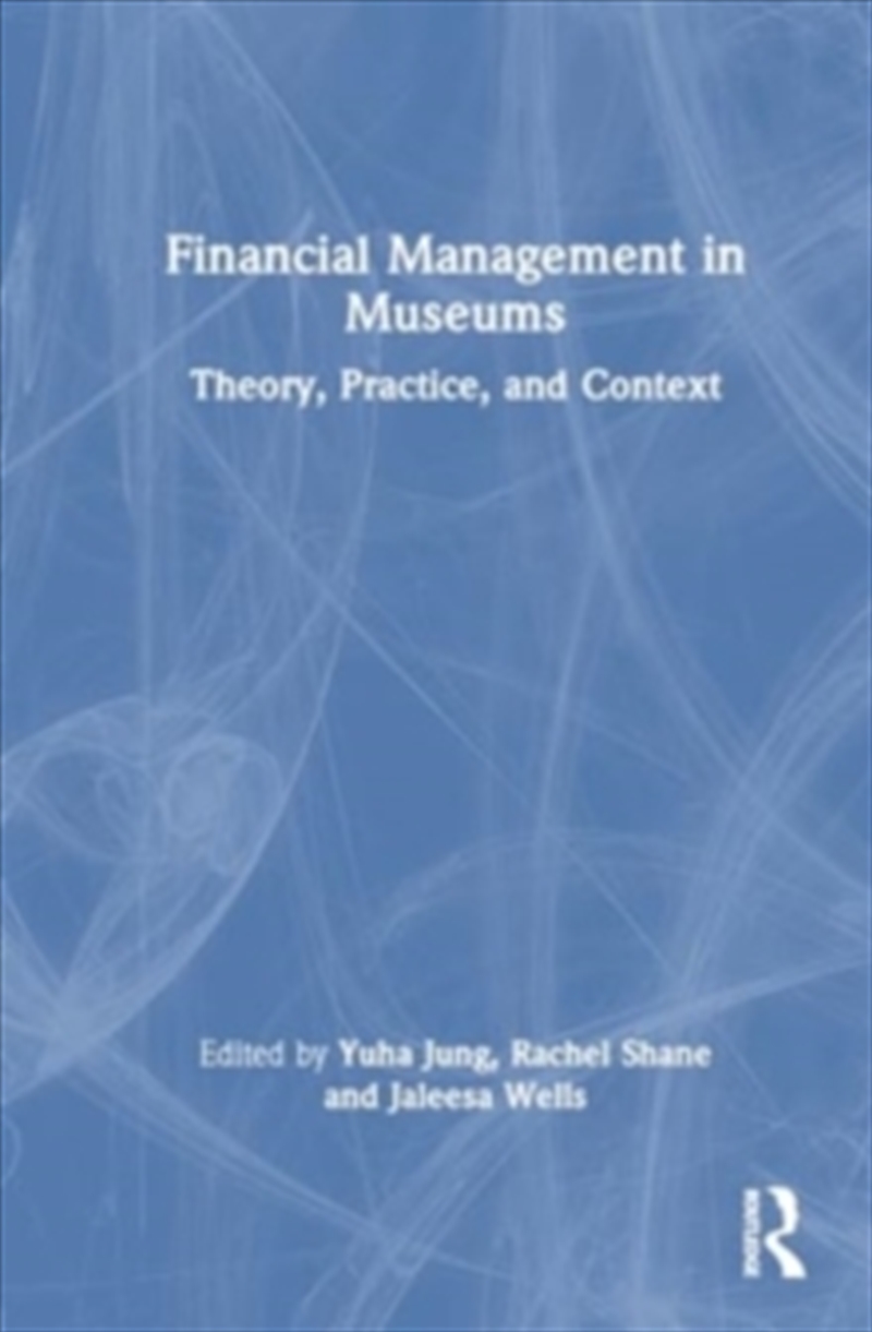 Financial Management In Museums : Theory, Practice, And Context/Product Detail/Accounting, Business & Legal