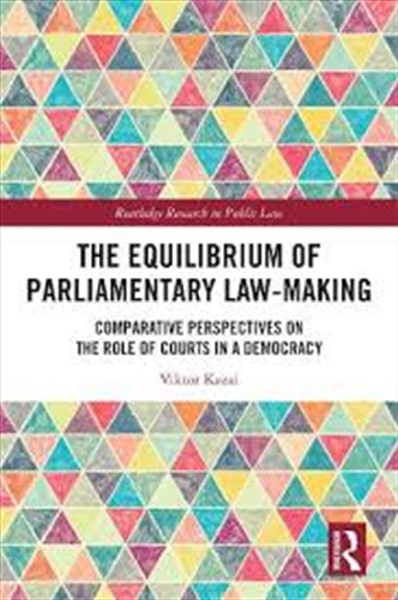 The Equilibrium Of Parliamentary Law-Making: Comparative Perspectives On The Role Of Courts In A Dem/Product Detail/Law