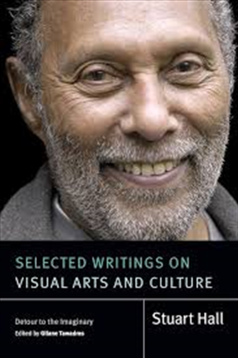 Selected Writings On Visual Arts And Culture: Detour To The Imaginary (Stuart Hall: Selected Writing/Product Detail/Art