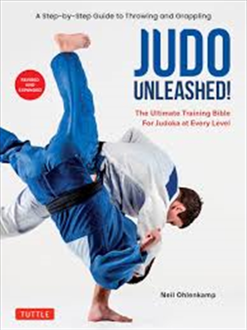 Judo Unleashed!: The Ultimate Training Bible for Judoka at All Levels (Revised and Expanded Edition)/Product Detail/Sport & Recreation