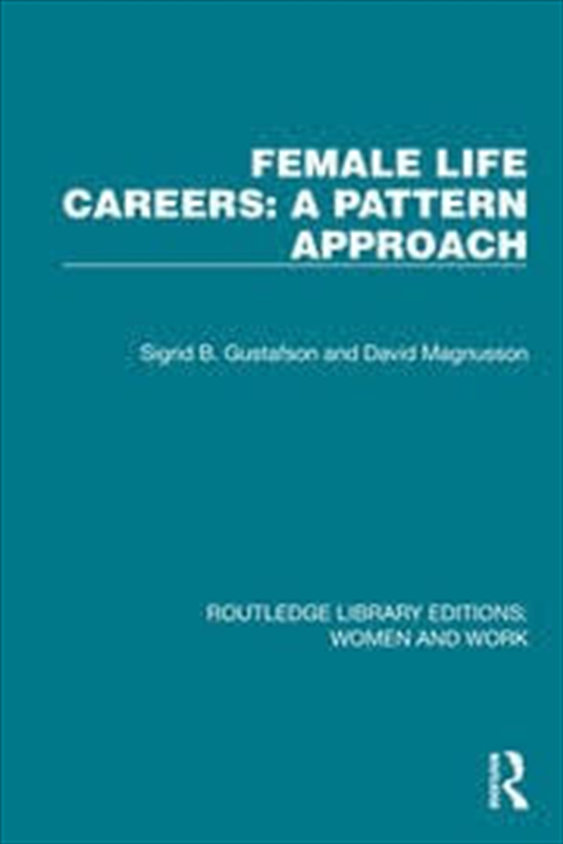 Female Life Careers: A Pattern Approach (Routledge Library Editions: Women And Work)/Product Detail/Society & Culture