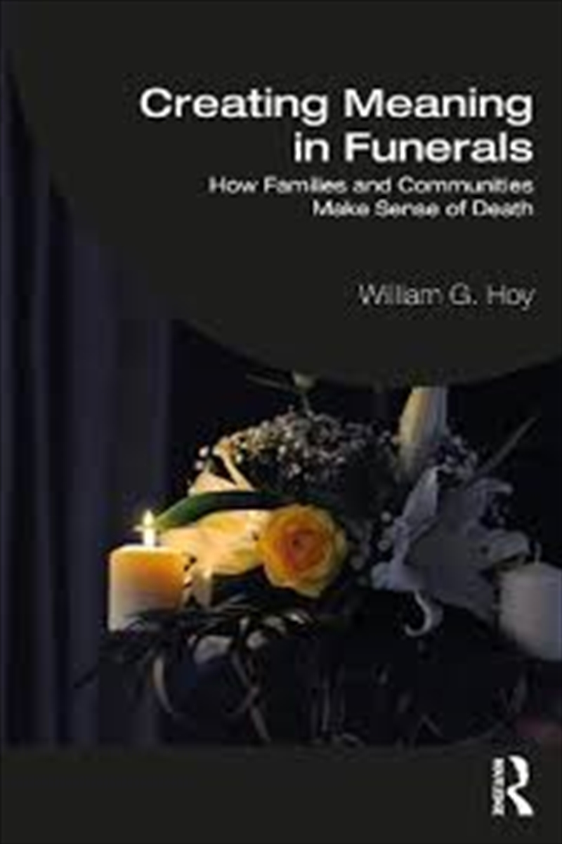 Creating Meaning In Funerals: How Families And Communities Make Sense Of Death/Product Detail/Society & Culture
