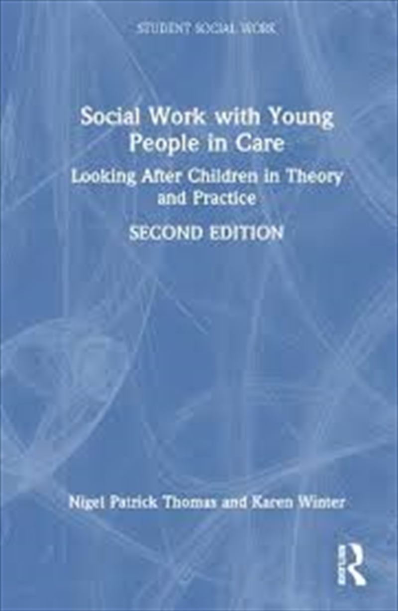 Social Work With Young People In Care: Looking After Children In Theory And Practice (Student Social/Product Detail/Society & Culture