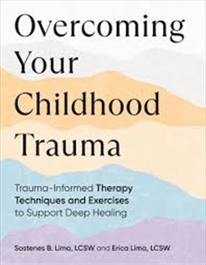Overcoming Your Childhood Trauma: Trauma-Informed Therapy Techniques And Exercises To Support Deep H/Product Detail/Self Help & Personal Development