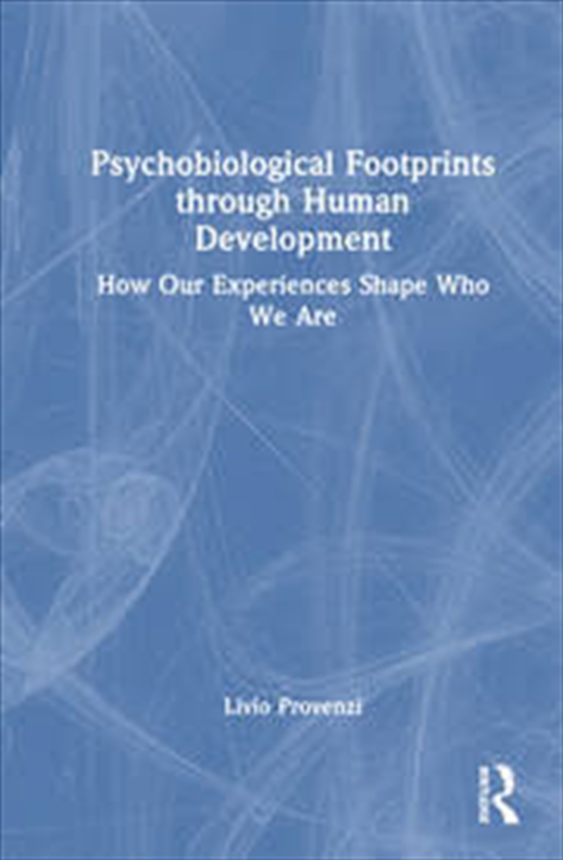 Psychobiological Footprints Through Human Development: How Our Experiences Shape Who We Are/Product Detail/Psychology