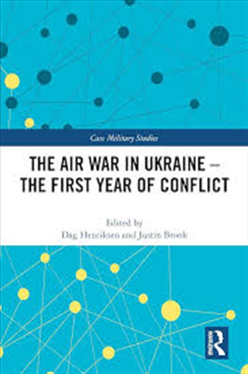 The Air War In Ukraine: The First Year Of Conflict (Cass Military Studies)/Product Detail/Politics & Government