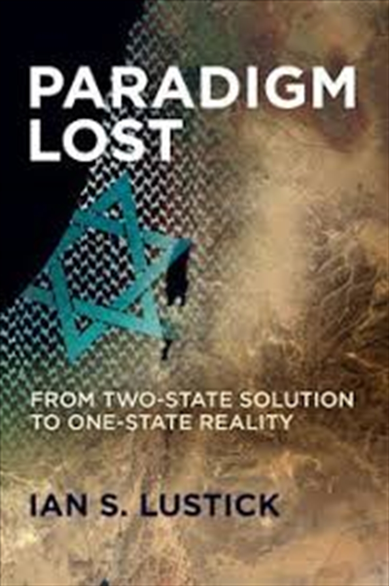 Paradigm Lost: From Two-State Solution To One-State Reality/Product Detail/Politics & Government