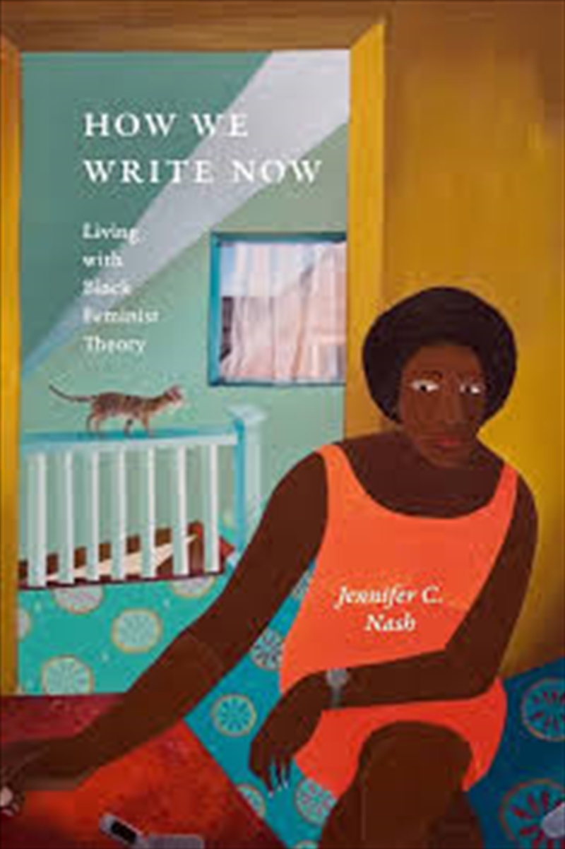 How We Write Now: Living With Black Feminist Theory (Black Feminism On The Edge)/Product Detail/Language & Linguistics
