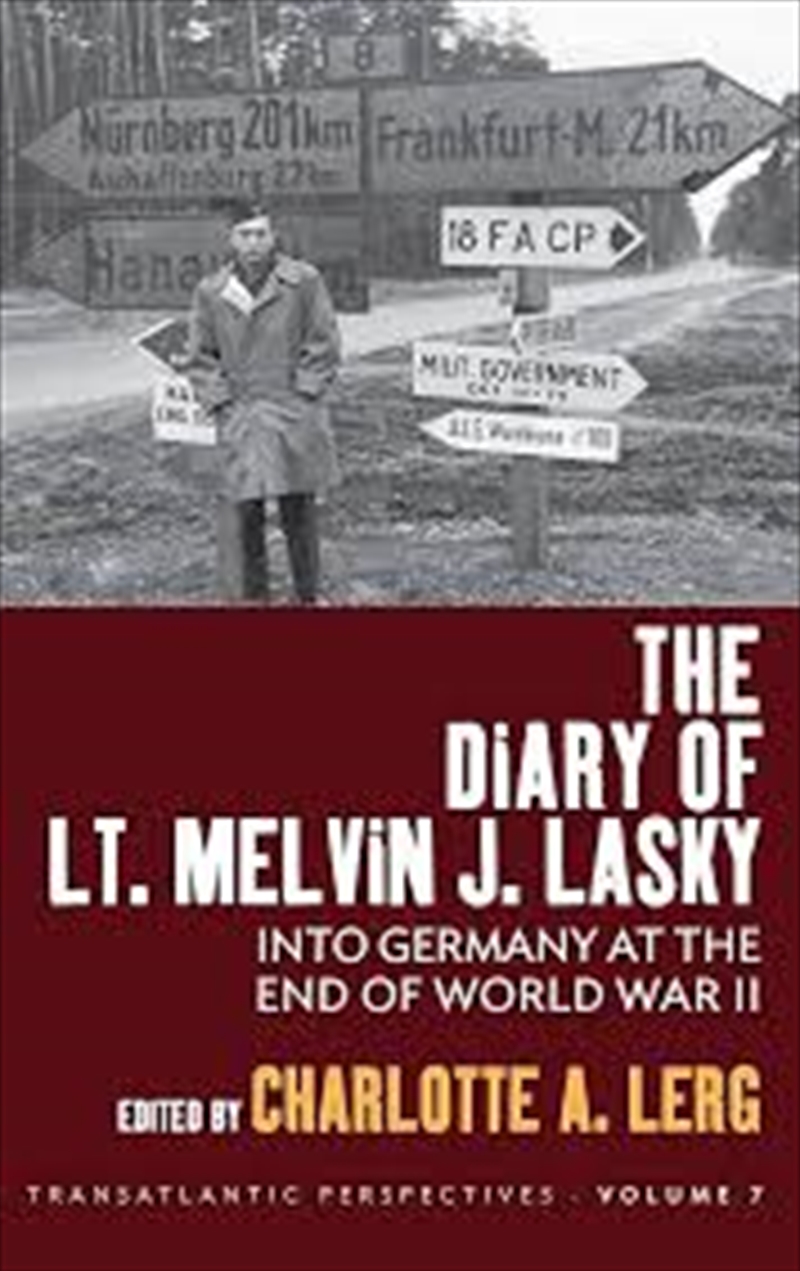 The Diary Of Lt. Melvin J. Lasky: Into Germany At The End Of World War Ii (Transatlantic Perspective/Product Detail/History