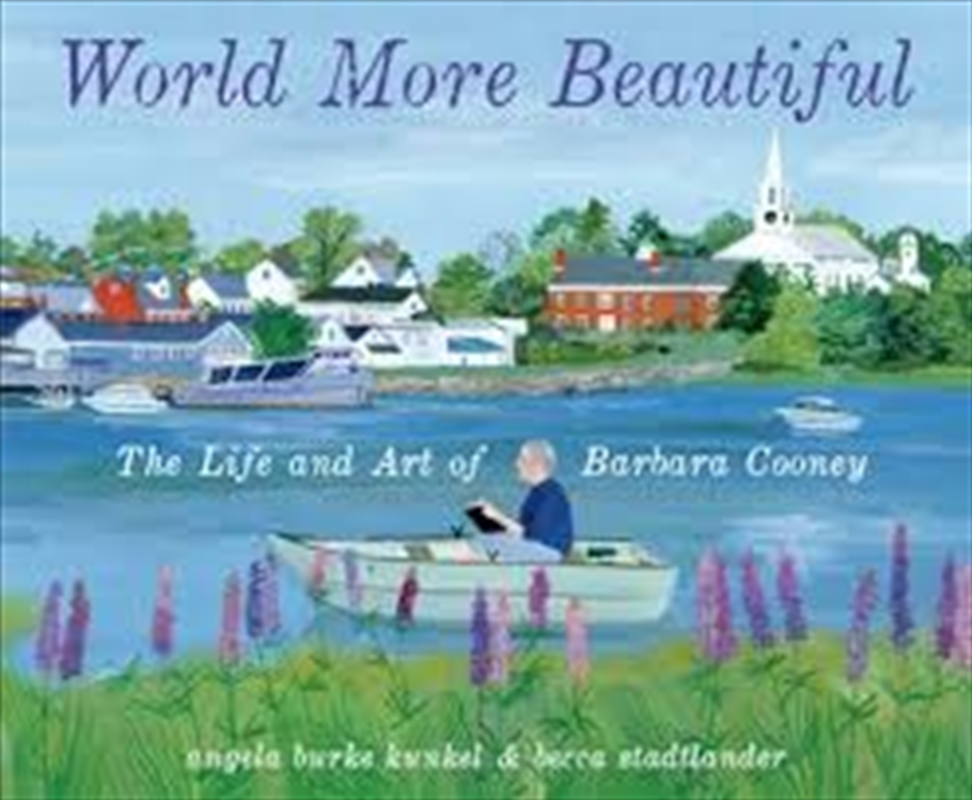 World More Beautiful: The Life And Art Of Barbara Cooney/Product Detail/Childrens