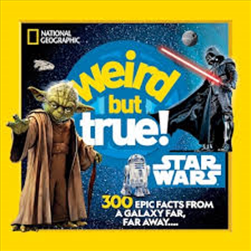 Weird But True! Star Wars: 300 Epic Facts From A Galaxy Far, Far Away..../Product Detail/Childrens