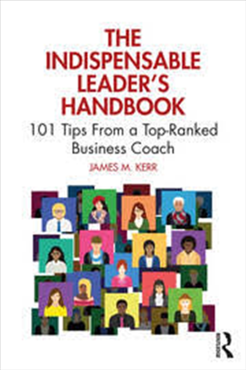 The Indispensable Leader'S Handbook: 101 Tips From A Top-Ranked Business Coach/Product Detail/Business Leadership & Management