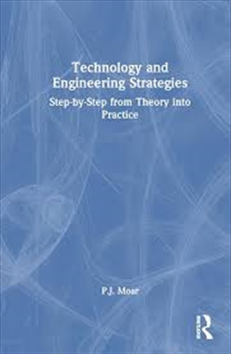 Technology And Engineering Strategies: Step-By-Step From Theory Into Practice/Product Detail/Business Leadership & Management