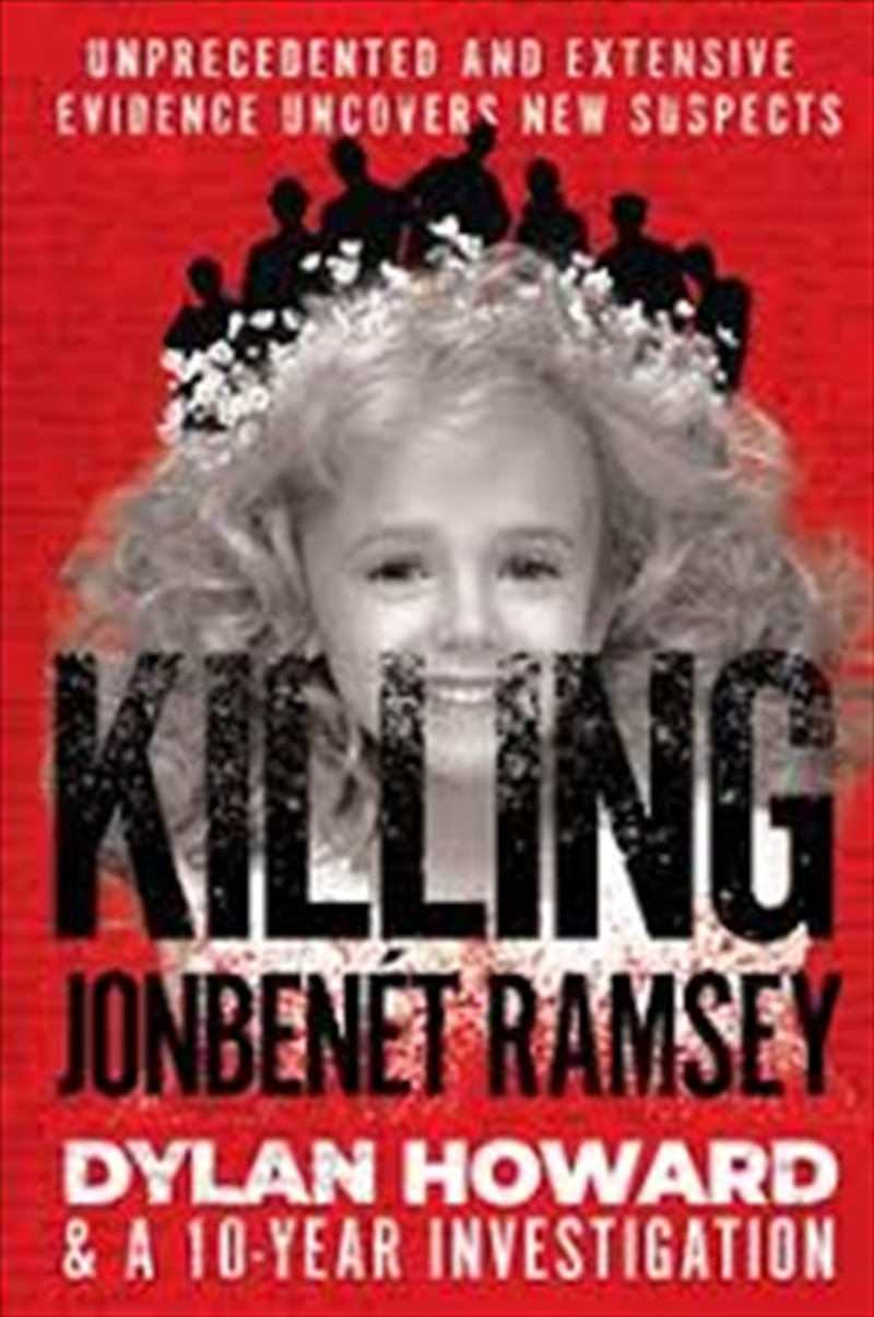 Killing Jonbenét Ramsey: Dylan Howard & A 10 Year Investigation (Front Page Detectives)/Product Detail/True Crime