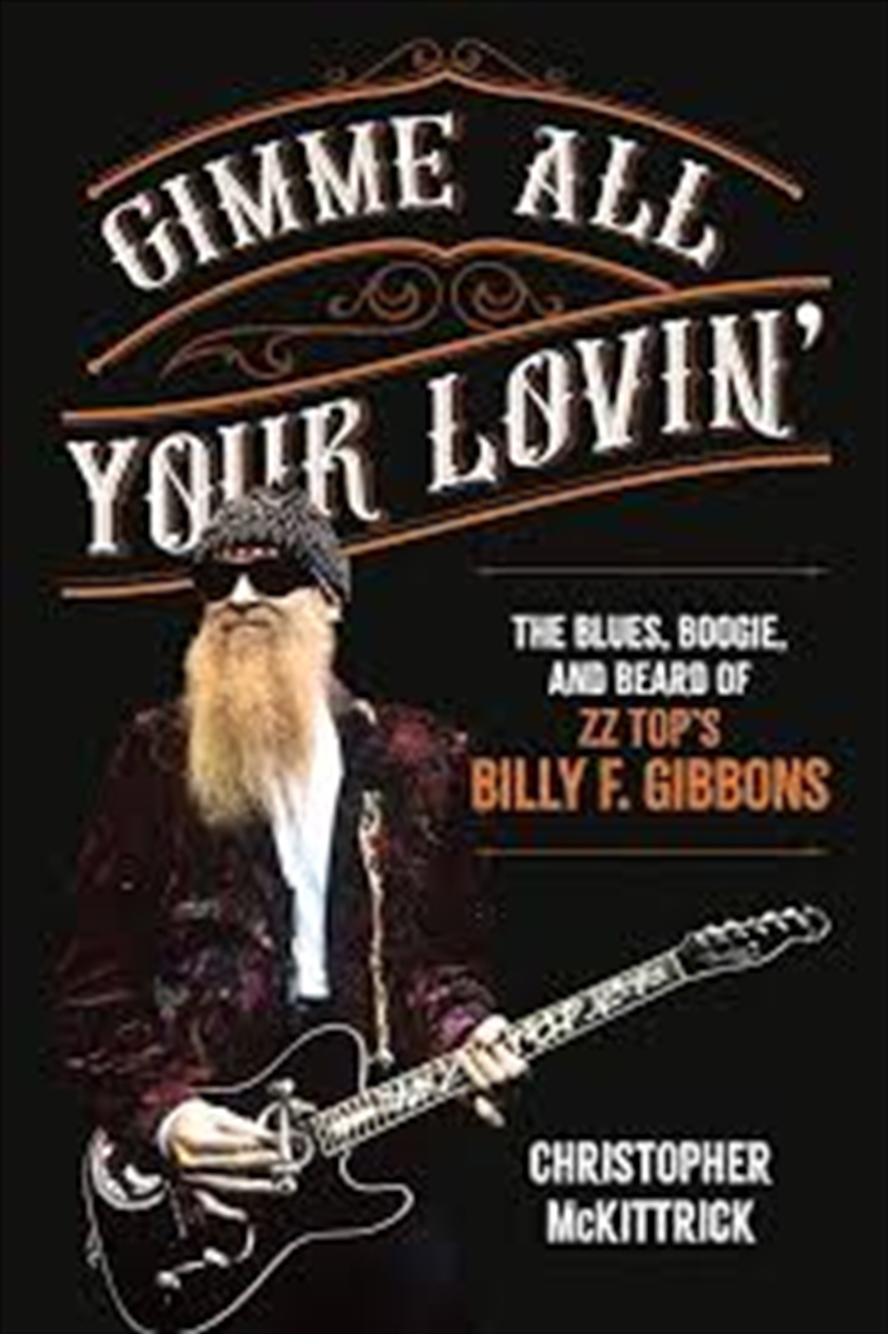 Gimme All Your Lovin’: The Blues, Boogie, and Beard of ZZ Top's Billy F. Gibbons/Product Detail/Arts & Entertainment