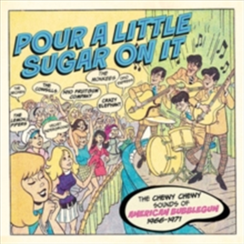 Pour A Little Sugar On It - The Chewy. Chewy Sounds Of American Bubblegum 1966-1971 (Clamshell)/Product Detail/Rock/Pop