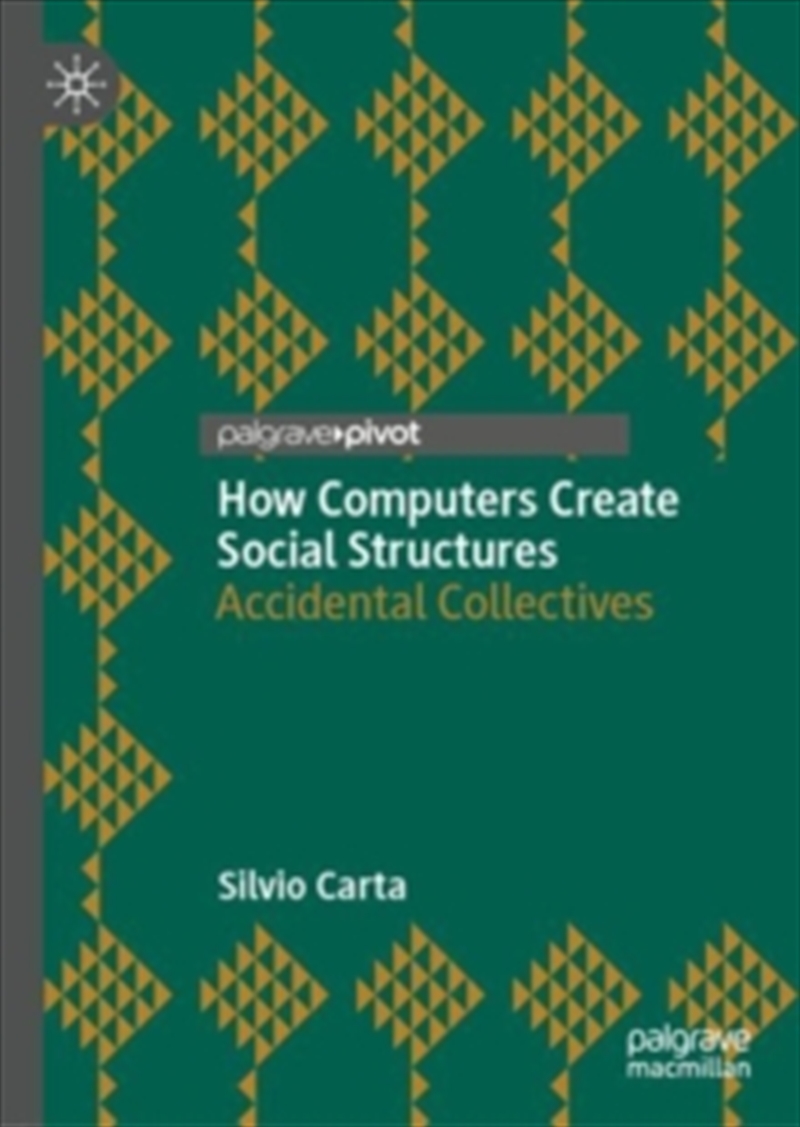 How Computers Create Social Structures : Accidental Collectives/Product Detail/Politics & Government