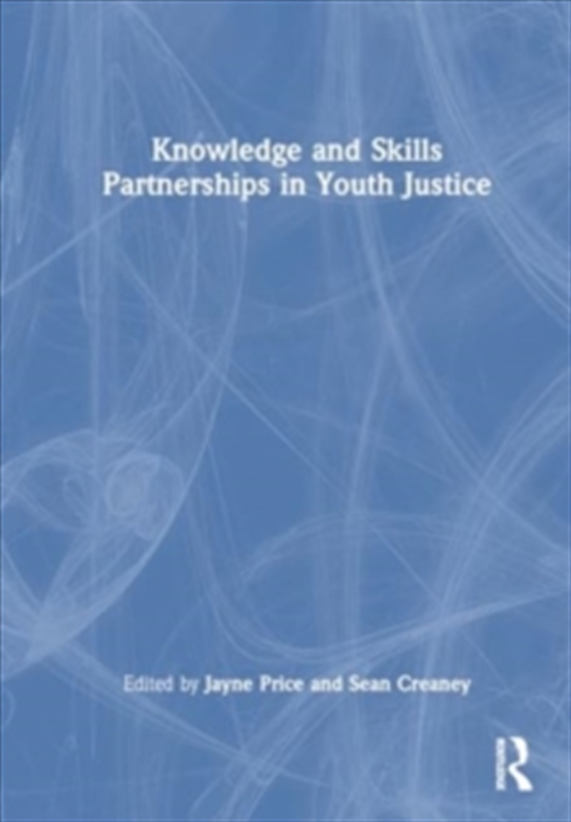 Knowledge And Skills Partnerships In Youth Justice/Product Detail/Society & Culture