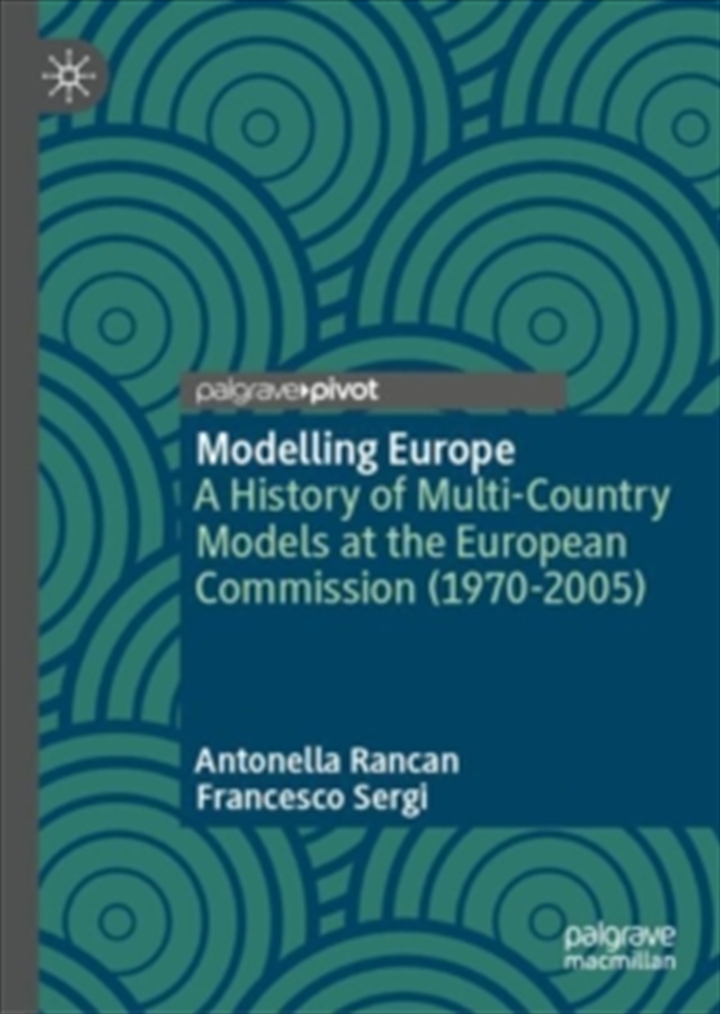 Modelling Europe : A History Of Multi-Country Models At The European Commission (1970-2005)/Product Detail/Business Leadership & Management
