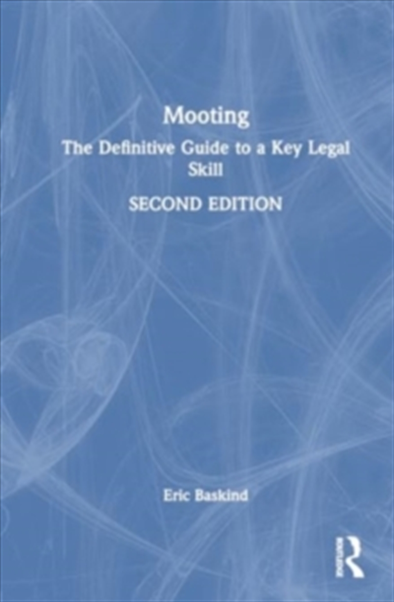 Mooting : The Definitive Guide To A Key Legal Skill/Product Detail/Accounting, Business & Legal