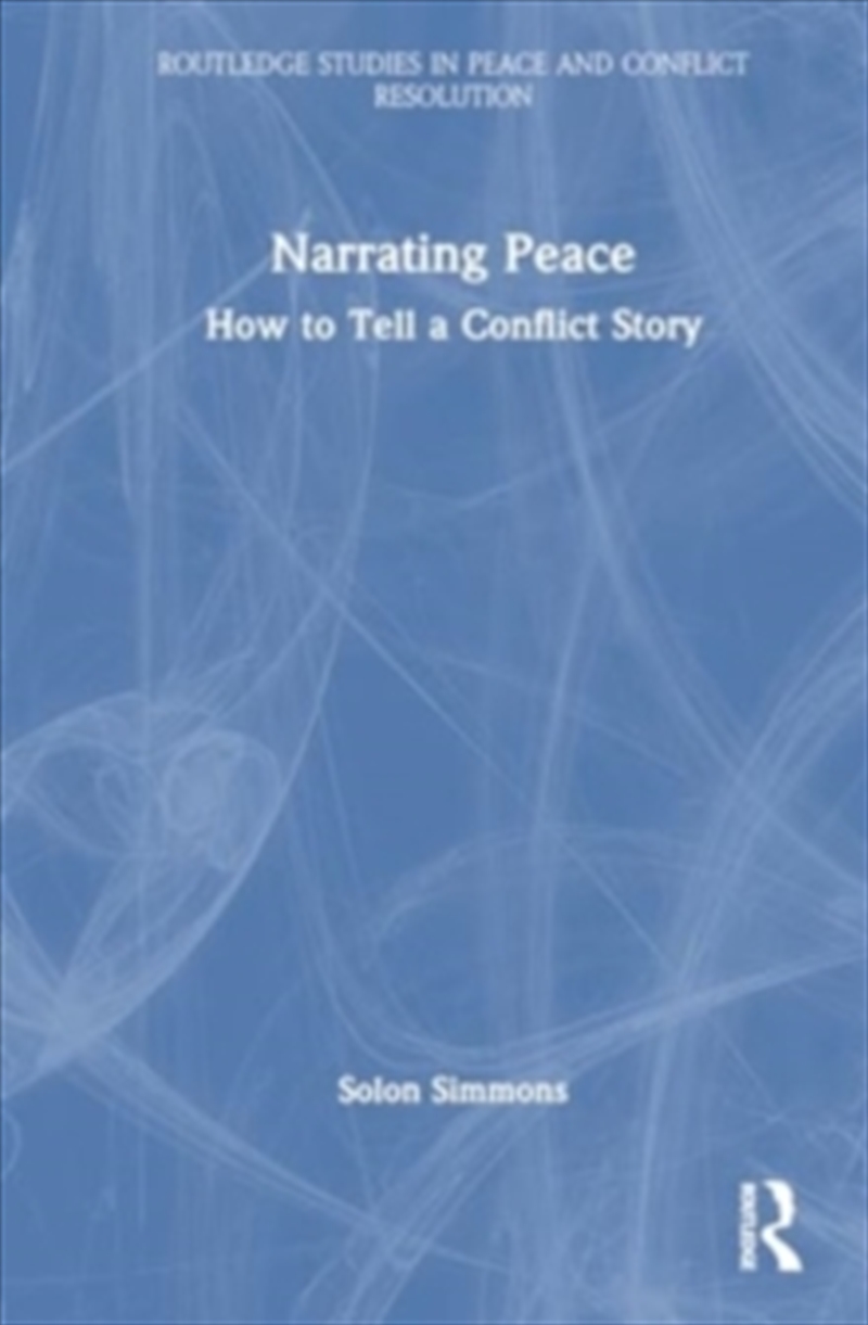 Narrating Peace : How To Tell A Conflict Story/Product Detail/Politics & Government