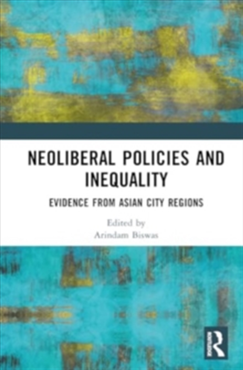 Neoliberal Policies And Inequality : Evidence From Asian City Regions/Product Detail/Society & Culture