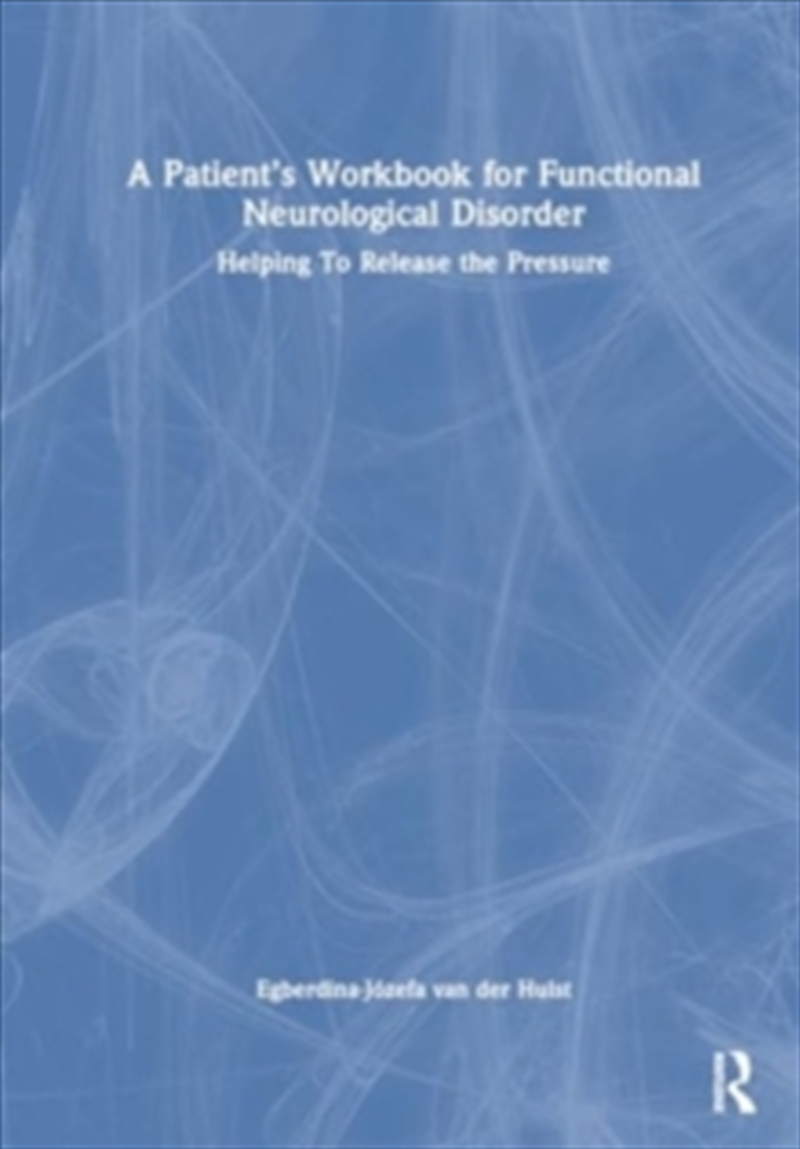 A Patient’S Workbook For Functional Neurological Disorder : Helping To Release The Pressure/Product Detail/Family & Health