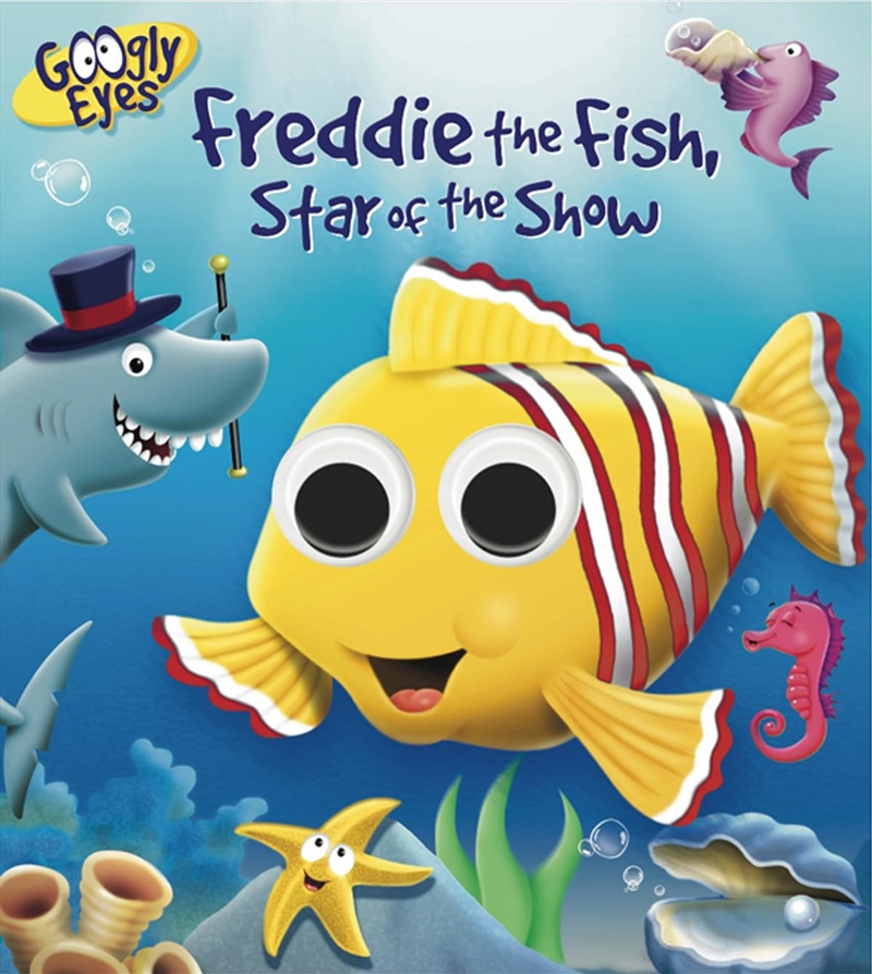Googly Eyes: Freddie The Fish, Star Of The Show/Product Detail/Early Childhood Fiction Books