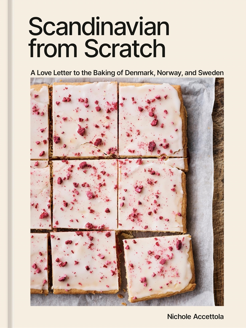 Scandinavian from Scratch: A Love Letter to the Baking of Denmark, Norway, and Sweden [A Baking Book/Product Detail/Recipes, Food & Drink