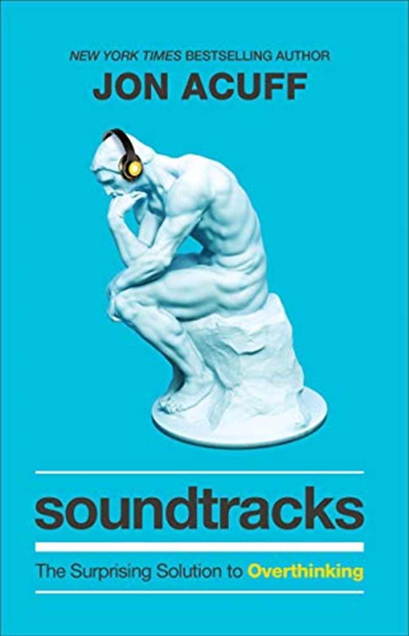 Soundtracks: The Surprising Solution To Overthinking (Overcome Toxic Thought Patterns And Take Contr/Product Detail/Self Help & Personal Development