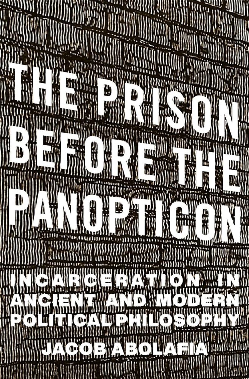 The Prison Before The Panopticon: Incarceration In Ancient And Modern Political Philosophy/Product Detail/Poetry